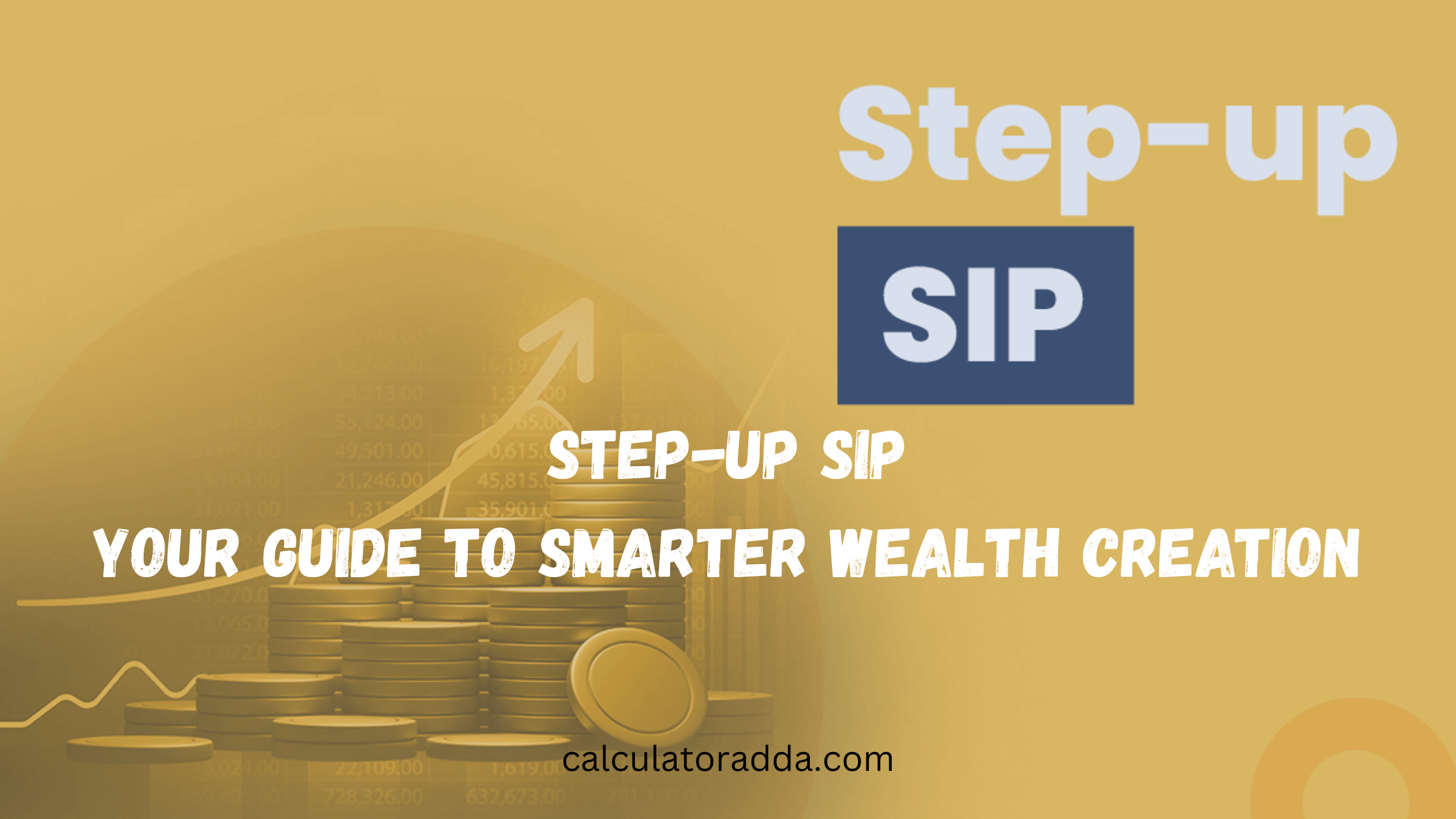 Step-Up SIP Your Guide to Smarter Wealth Creation